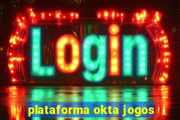 plataforma okta jogos