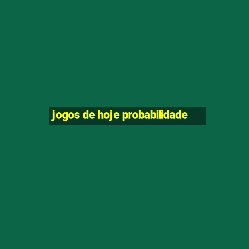 jogos de hoje probabilidade