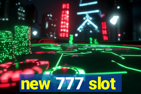 new 777 slot