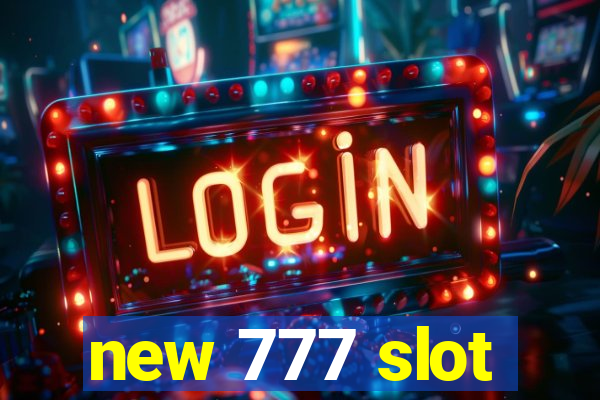 new 777 slot