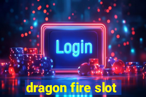 dragon fire slot