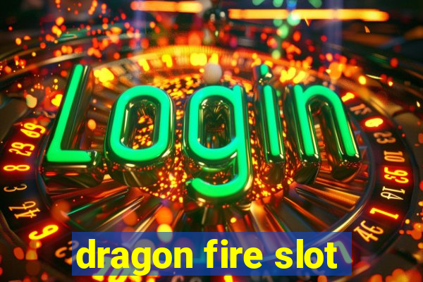 dragon fire slot