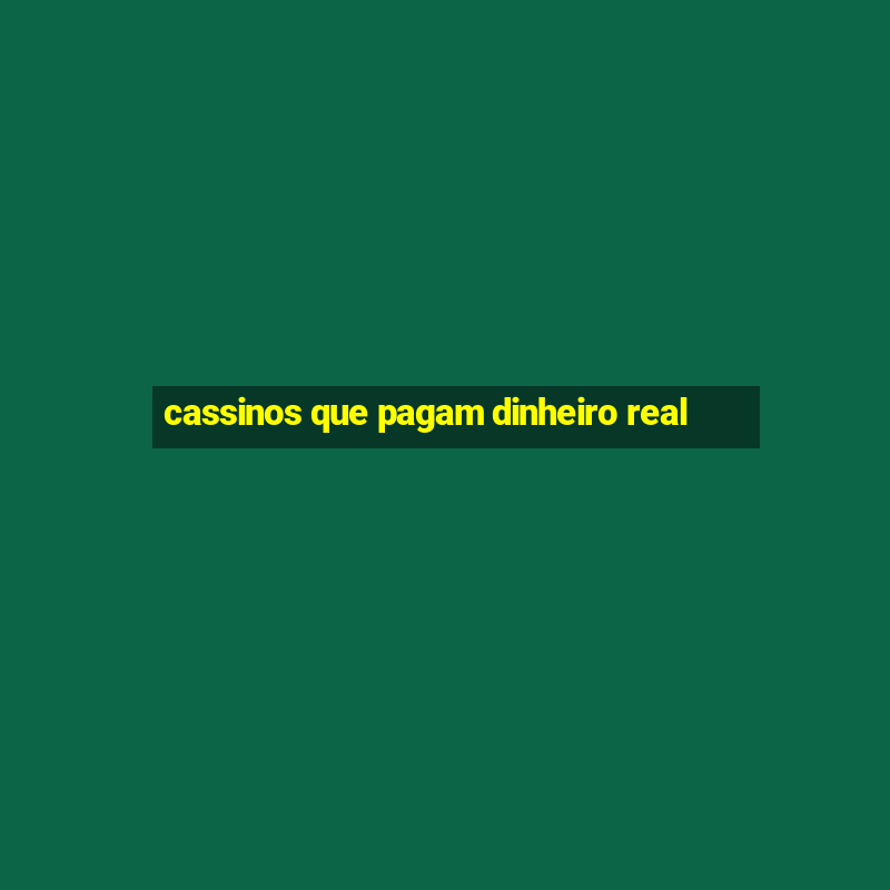 cassinos que pagam dinheiro real