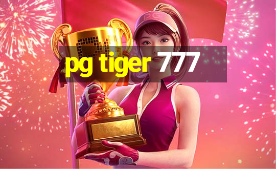 pg tiger 777