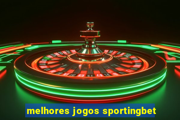 melhores jogos sportingbet