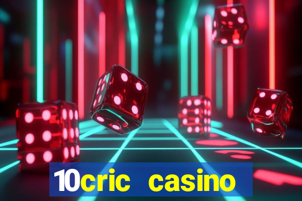 10cric casino welcome bonus