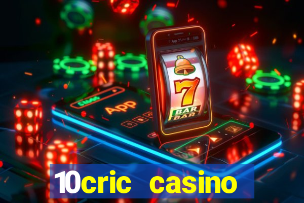 10cric casino welcome bonus