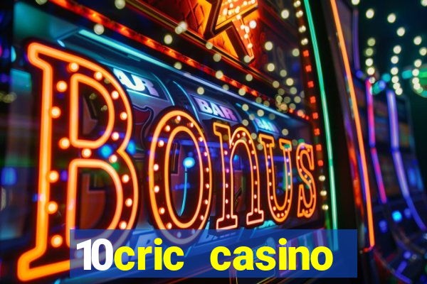 10cric casino welcome bonus