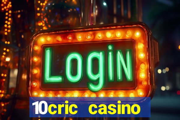 10cric casino welcome bonus