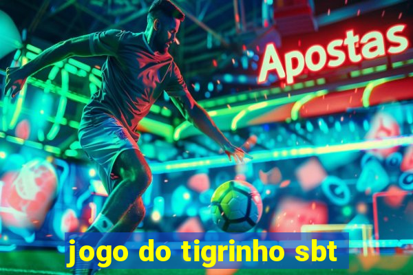 jogo do tigrinho sbt