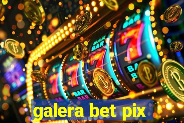 galera bet pix