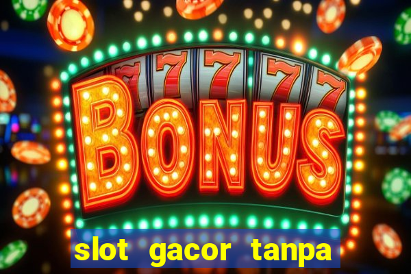 slot gacor tanpa potongan pulsa