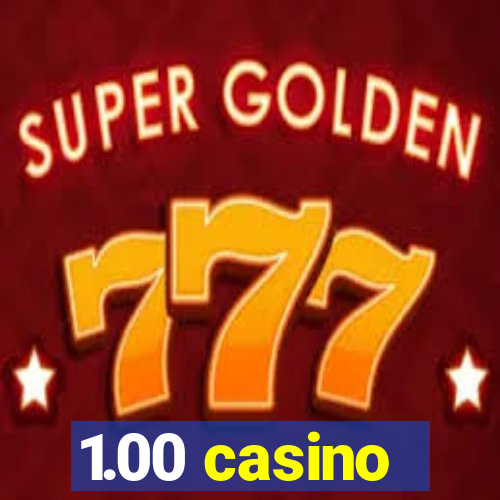 1.00 casino