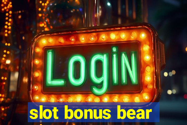 slot bonus bear