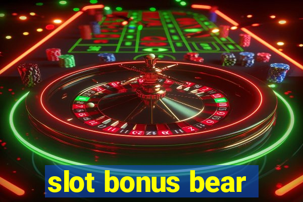 slot bonus bear