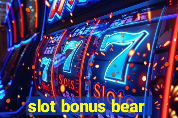 slot bonus bear