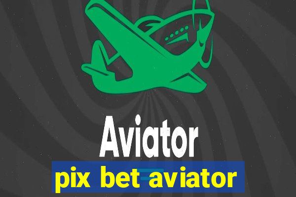 pix bet aviator