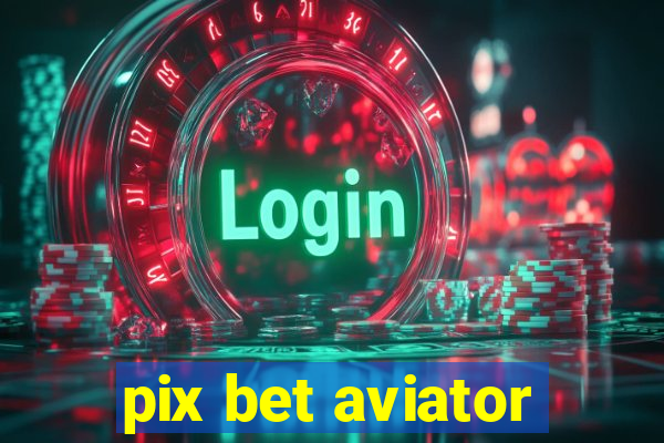 pix bet aviator