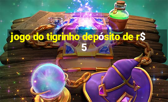 jogo do tigrinho depósito de r$ 5