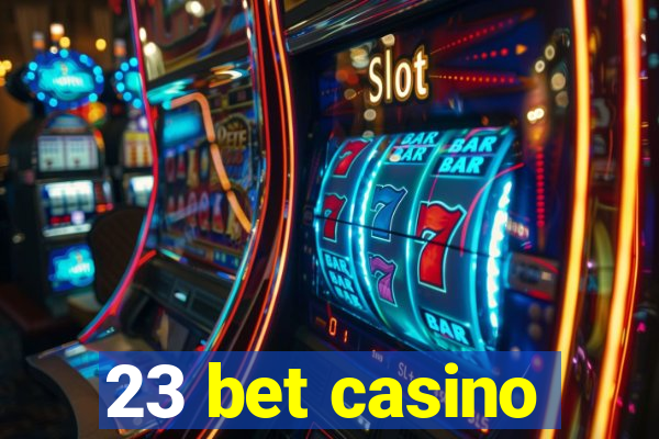 23 bet casino