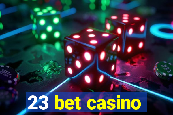 23 bet casino