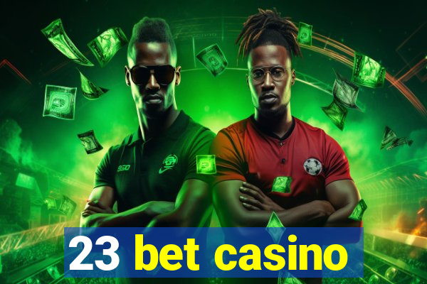 23 bet casino