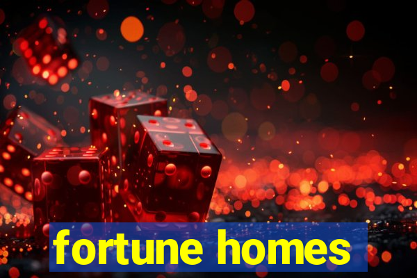 fortune homes