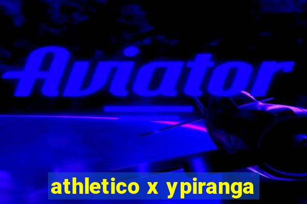 athletico x ypiranga