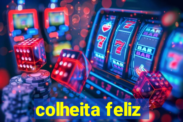 colheita feliz