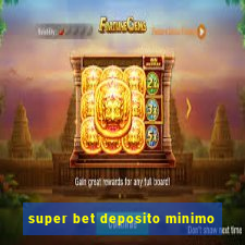 super bet deposito minimo