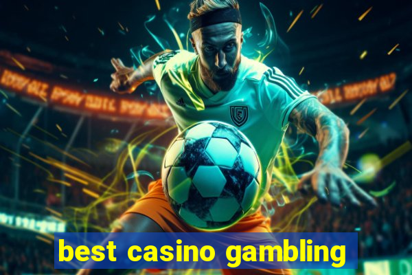 best casino gambling