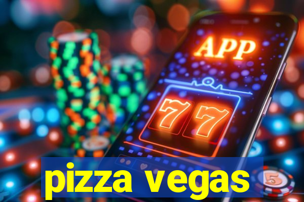 pizza vegas