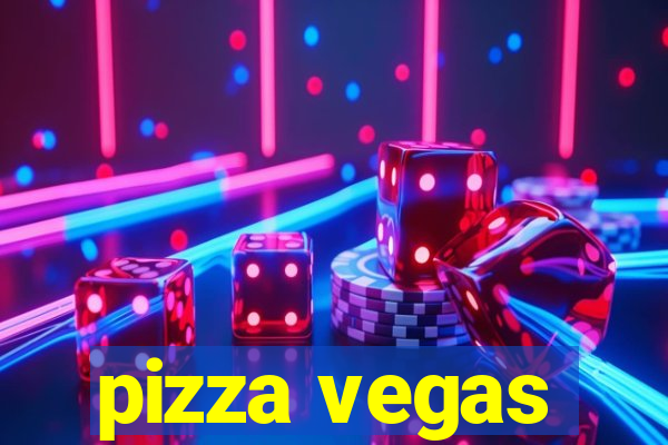 pizza vegas