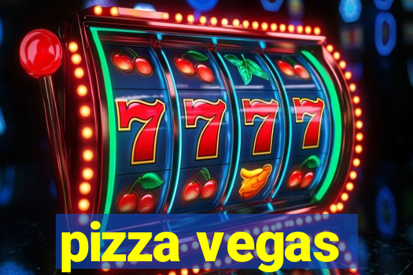 pizza vegas