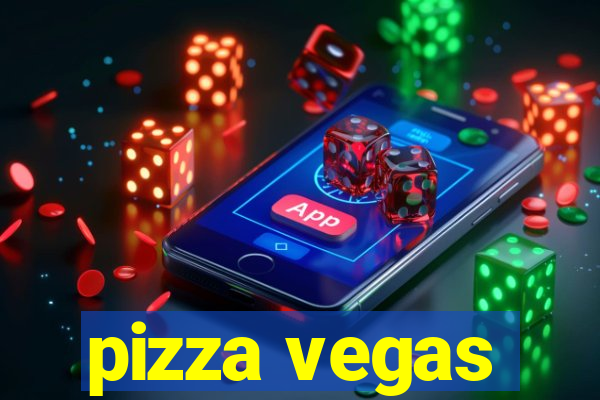 pizza vegas