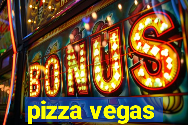 pizza vegas