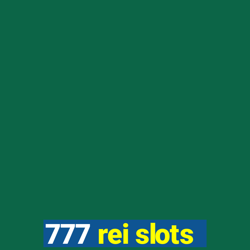 777 rei slots