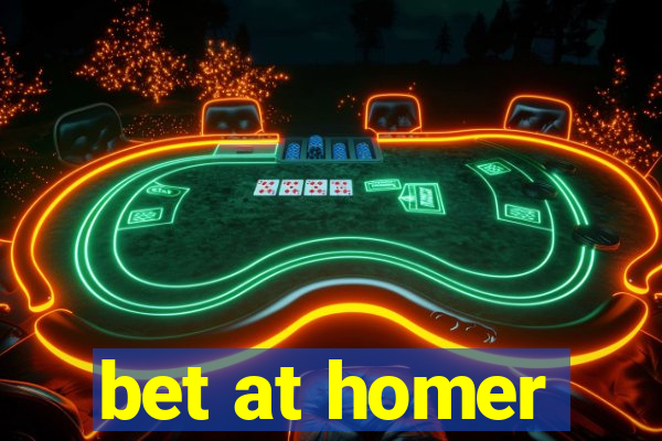 bet at homer