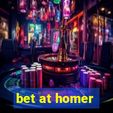 bet at homer