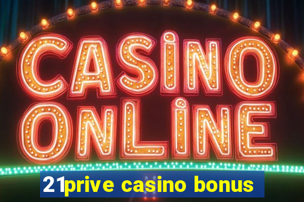 21prive casino bonus