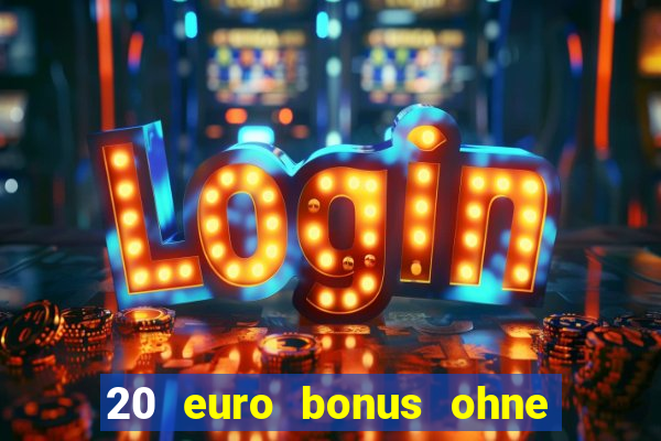 20 euro bonus ohne einzahlung casino 2022