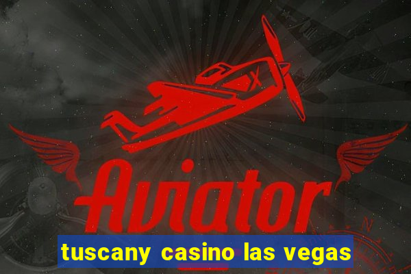 tuscany casino las vegas