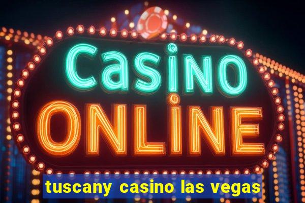 tuscany casino las vegas