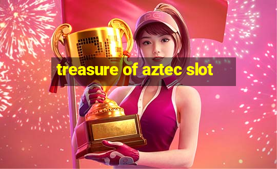 treasure of aztec slot