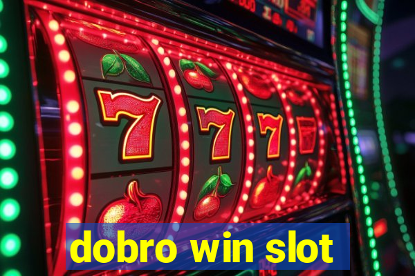 dobro win slot