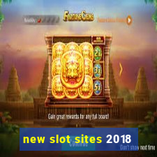 new slot sites 2018