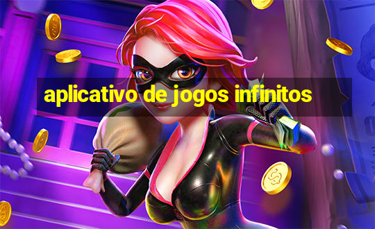 aplicativo de jogos infinitos