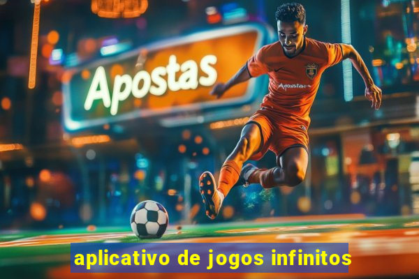 aplicativo de jogos infinitos