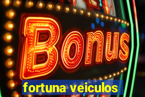 fortuna veiculos