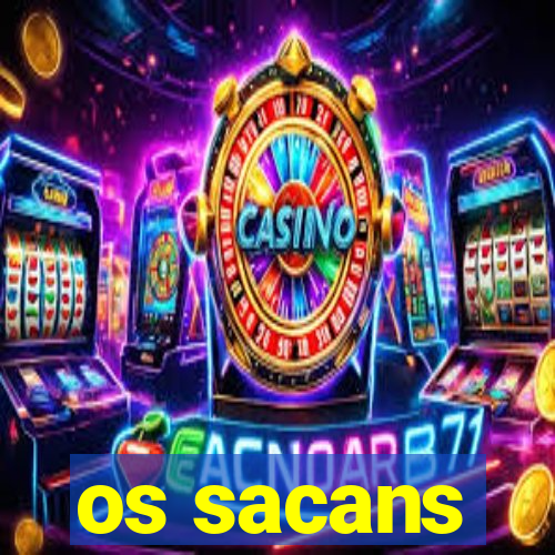 os sacans